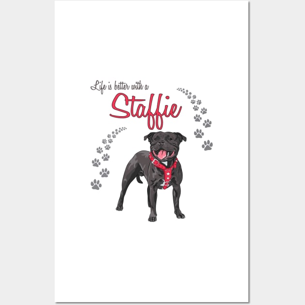 Life's is Better with a Staffie! Especially for Staffordshire Bull Terrier Dog Lovers! Wall Art by rs-designs